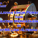 kesalahan pemain slot dan strategi di Slot88 Link Alternatif 2025