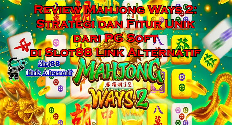 review Mahjong Ways 2 Slot88 fitur gacor di Slot88 Link Alternatif 2025